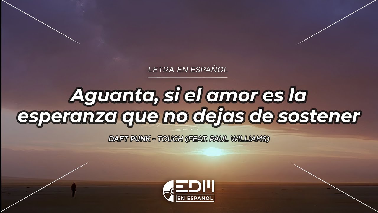 [Letra] Daft Punk - Touch (feat. Paul Williams) // SUB ESPAÑOL