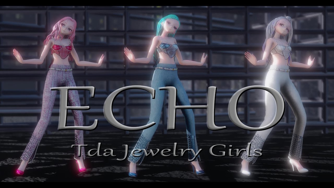 1882【MMD】ECHO【Tda Jewelry Girls】