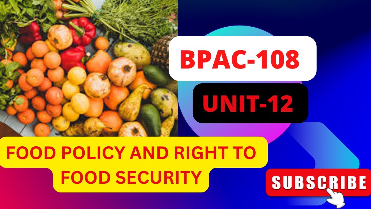 BPAC-108 UNIT - 12 FOOD POLICY AND RIGHT TO FOOD SECURITY