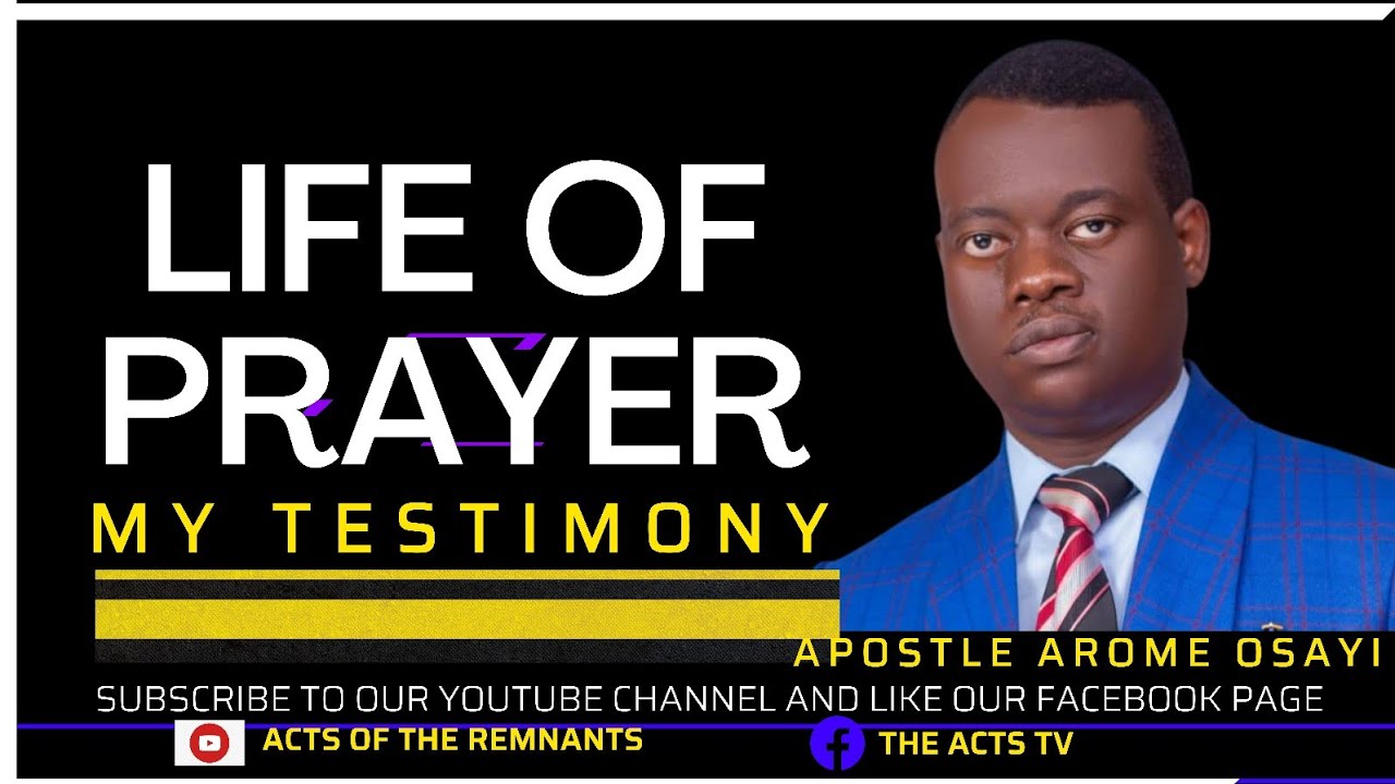 LIFE OF PRAYER | 'MY TESTIMONY'  || APOSTLE AROME OSAYI