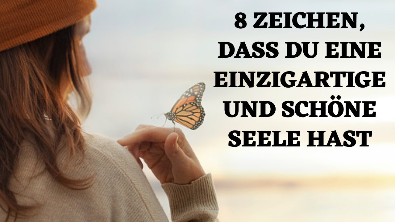 Zeichen, dass du eine einzigartige und schöne Seele hast!