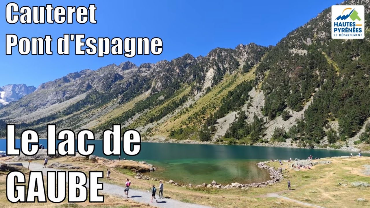 Cauterets : L'incontournable lac de GAUBE (&eacute;t&eacute; 2025)