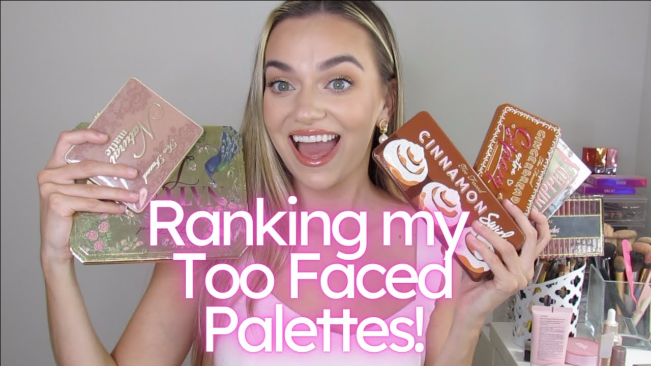 Ranking ALL MY TOO FACED EYESHADOW PALETTES!!!