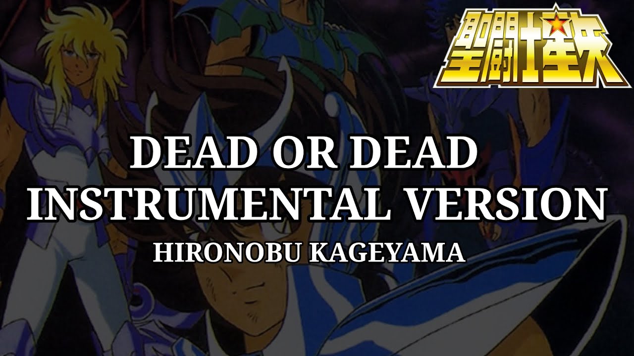 Dead or Dead [INSTRUMENTAL] Saint Seiya