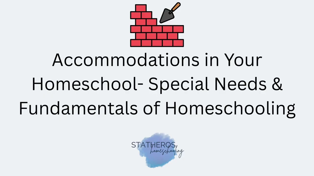 Accommodations in Your Homeschool  Special Needs & Fundamentals of Homeschooling