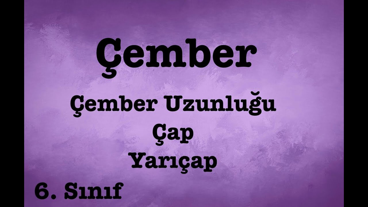 Çember | 6. Sınıf | Çember Uzunluğu - Çember Çevresi - Çap - Yarıçap Hesaplama | Konu Anlatımı
