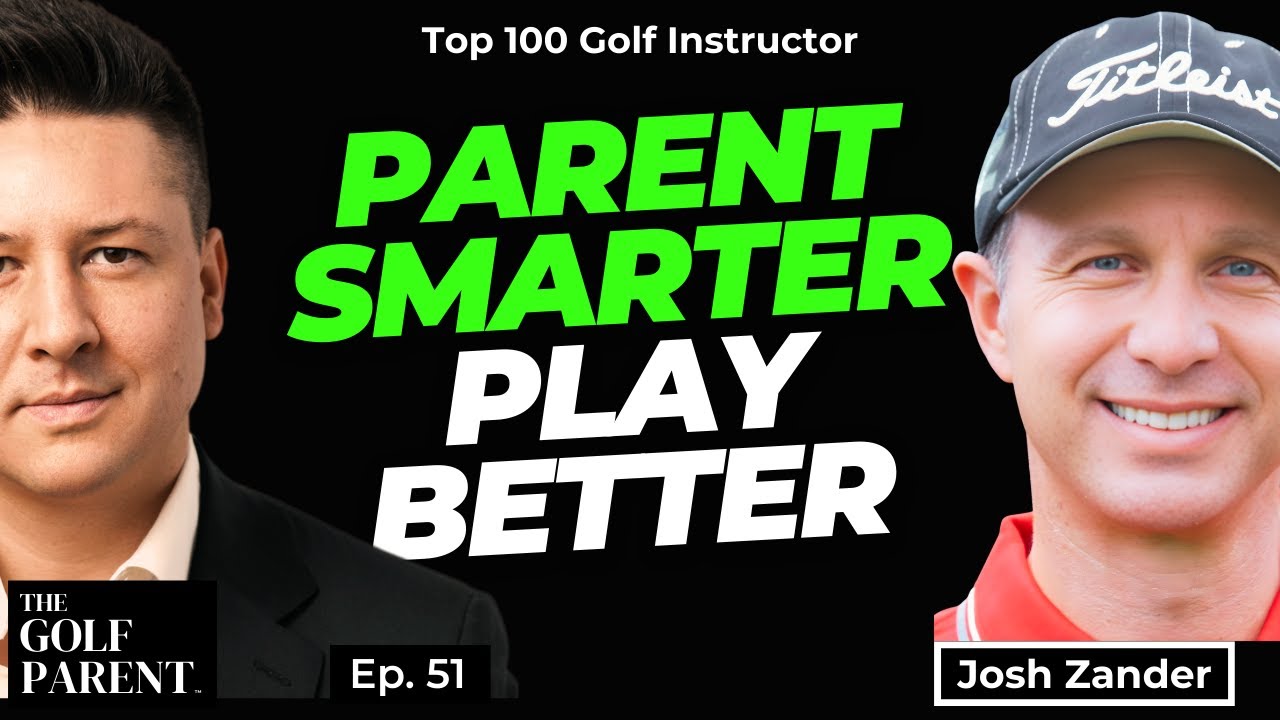 Why Your Parenting Approach Matters in Junior Golf - Josh Zander