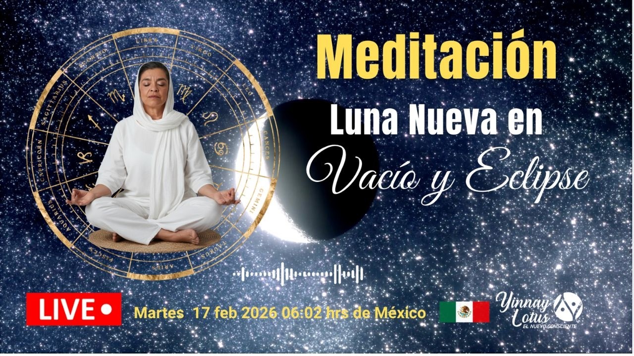 Meditación de Luna Nueva en Eclipse y Vacia 17 feb 2026 con Yinnay Lotus