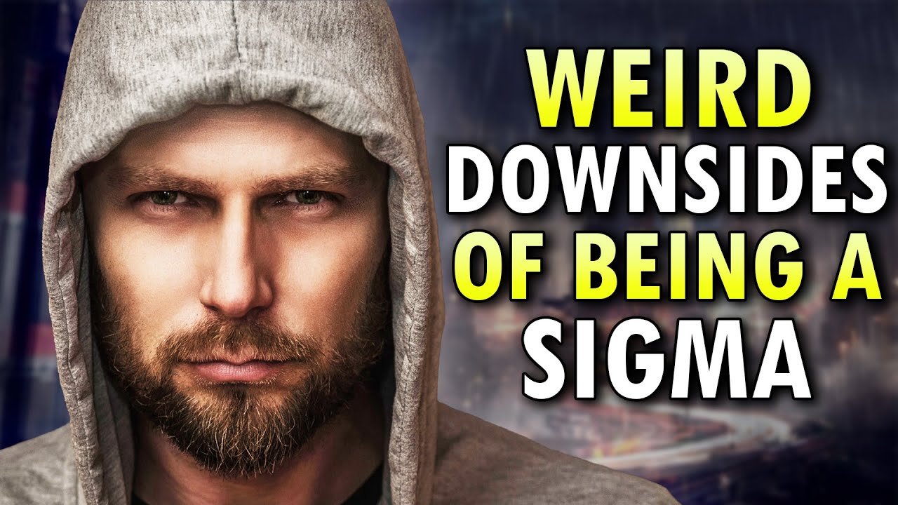 Unusual Downsides Of Being A Sigma Male