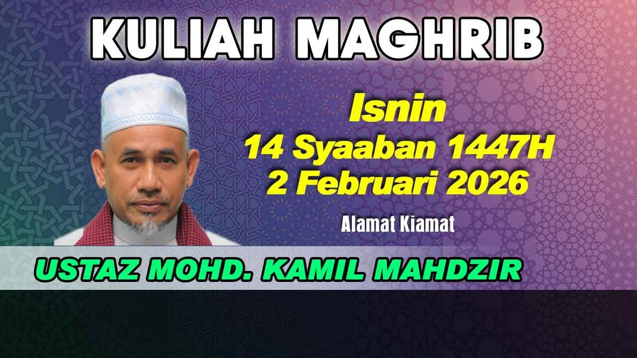 [02.02.2026] [KULIAH MAGHRIB] USTAZ MOHD. KAMIL B. MD. MAHDZIR