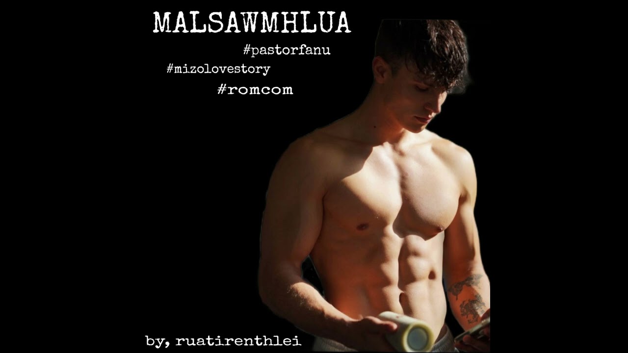 MALSAWMHLUA FULL STORY BY ZIKI NU MIZO LOVE STORY #thawnthu #ngaihnawm #mizoversion