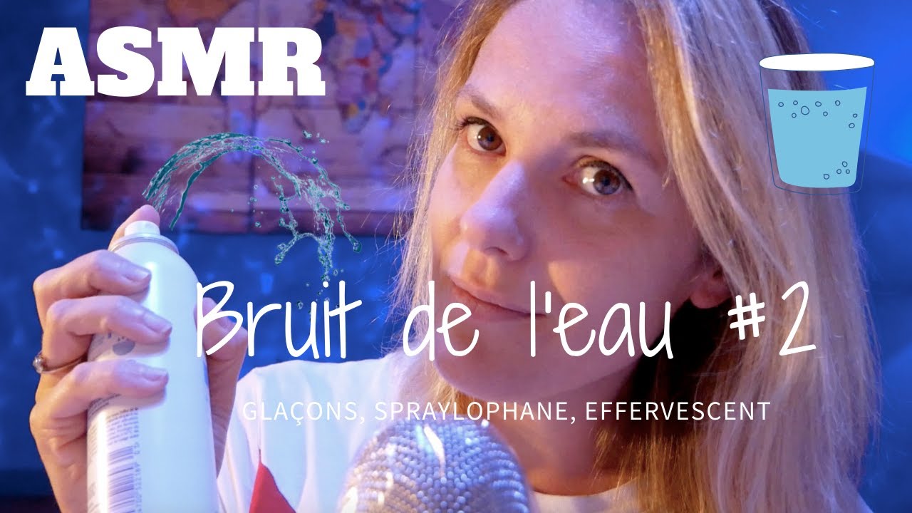ASMR FR 💧 Bruit de l'eau #2 (glaçons, spraylophane, effervescent)