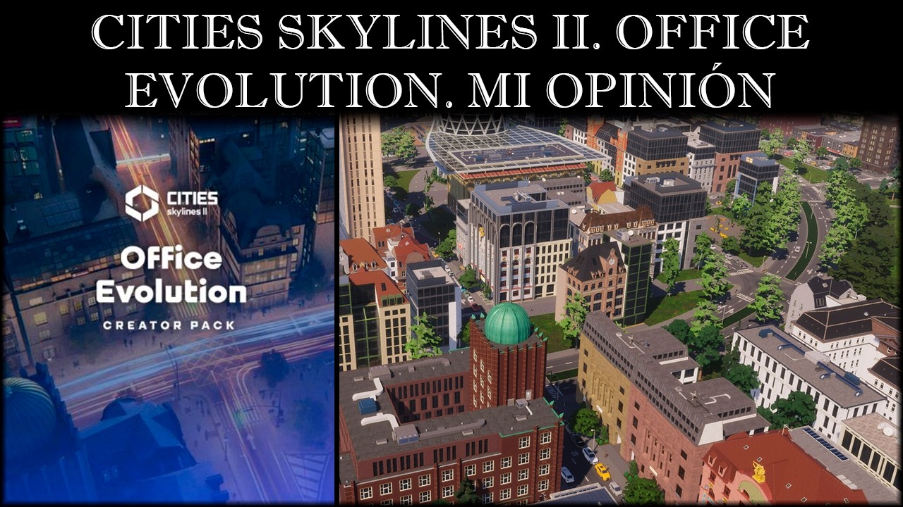 MI OPINIÓN SOBRE EL NUEVO DLC OFFICE EVOLUTION