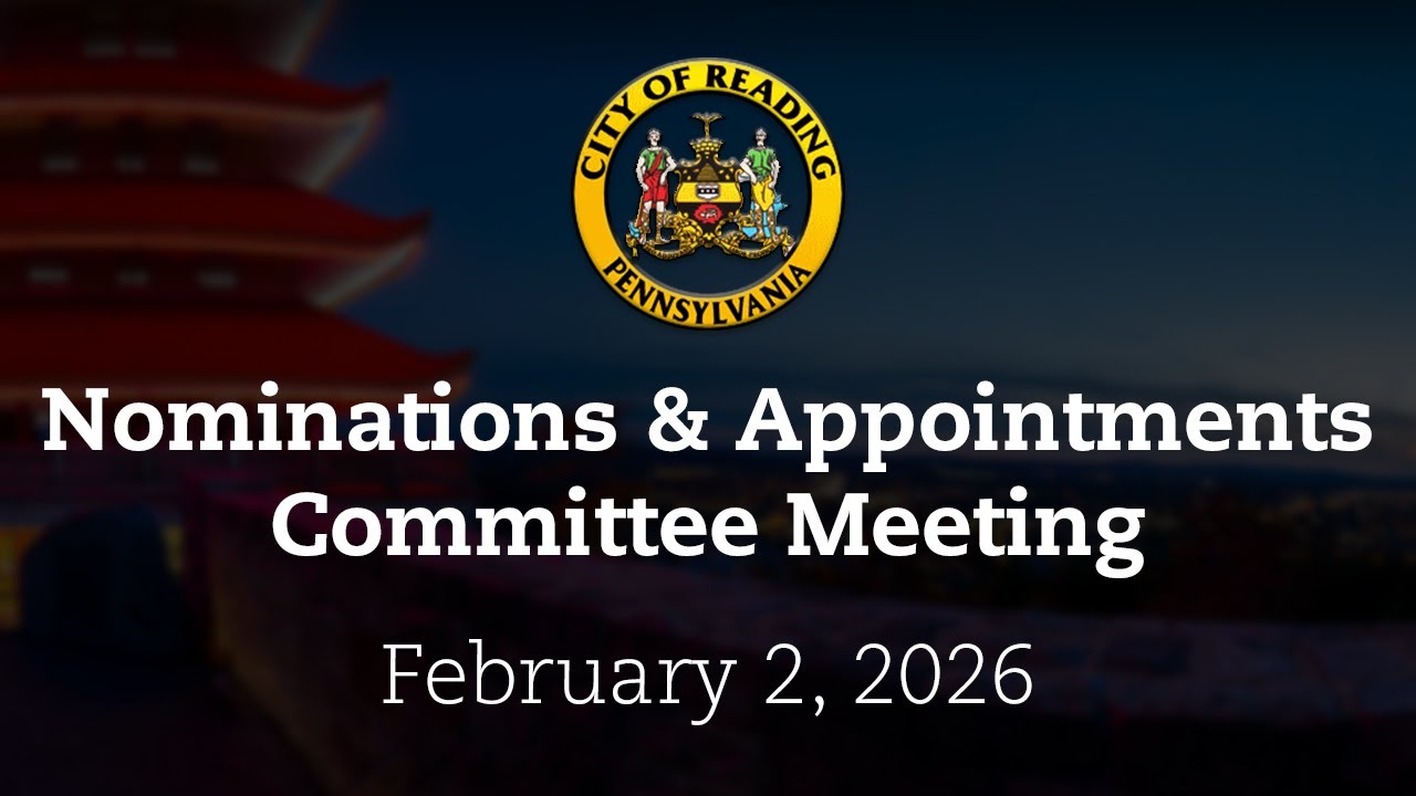 City Council Nominations & Appointments Committee Meeting 2/2/26 | City of Reading, PA