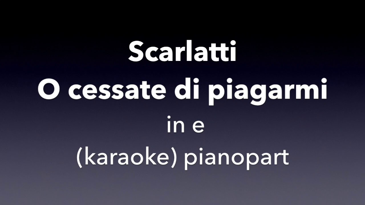 O cessate di piagarmi   Scarlatti  in e Piano accompaniment(karaoke)