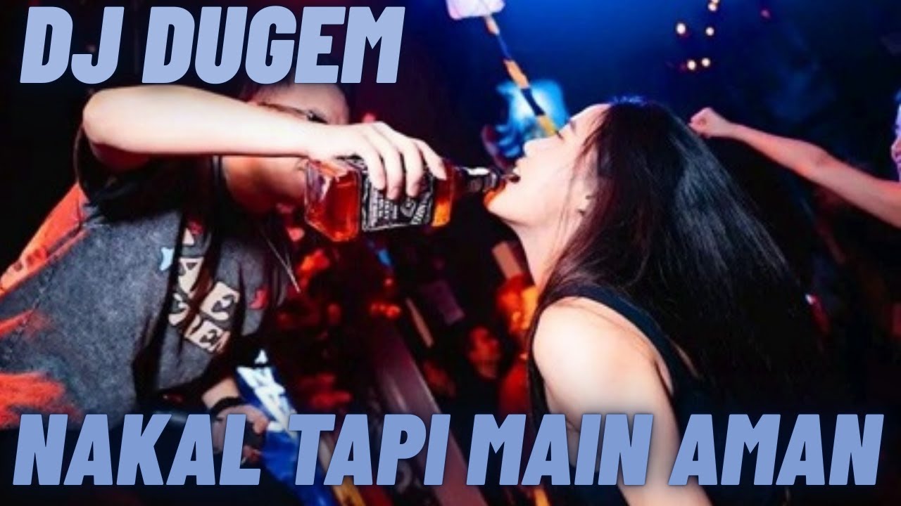 DJ DUGEM BOLEH NAKAL ASAL JANGAN KEBABLASAN
