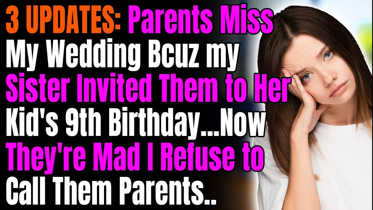 3 UPDATES: Parents Miss my Wedding Bcuz my Sister Invited Them to Her Kid's 9th Birthday...But Now..