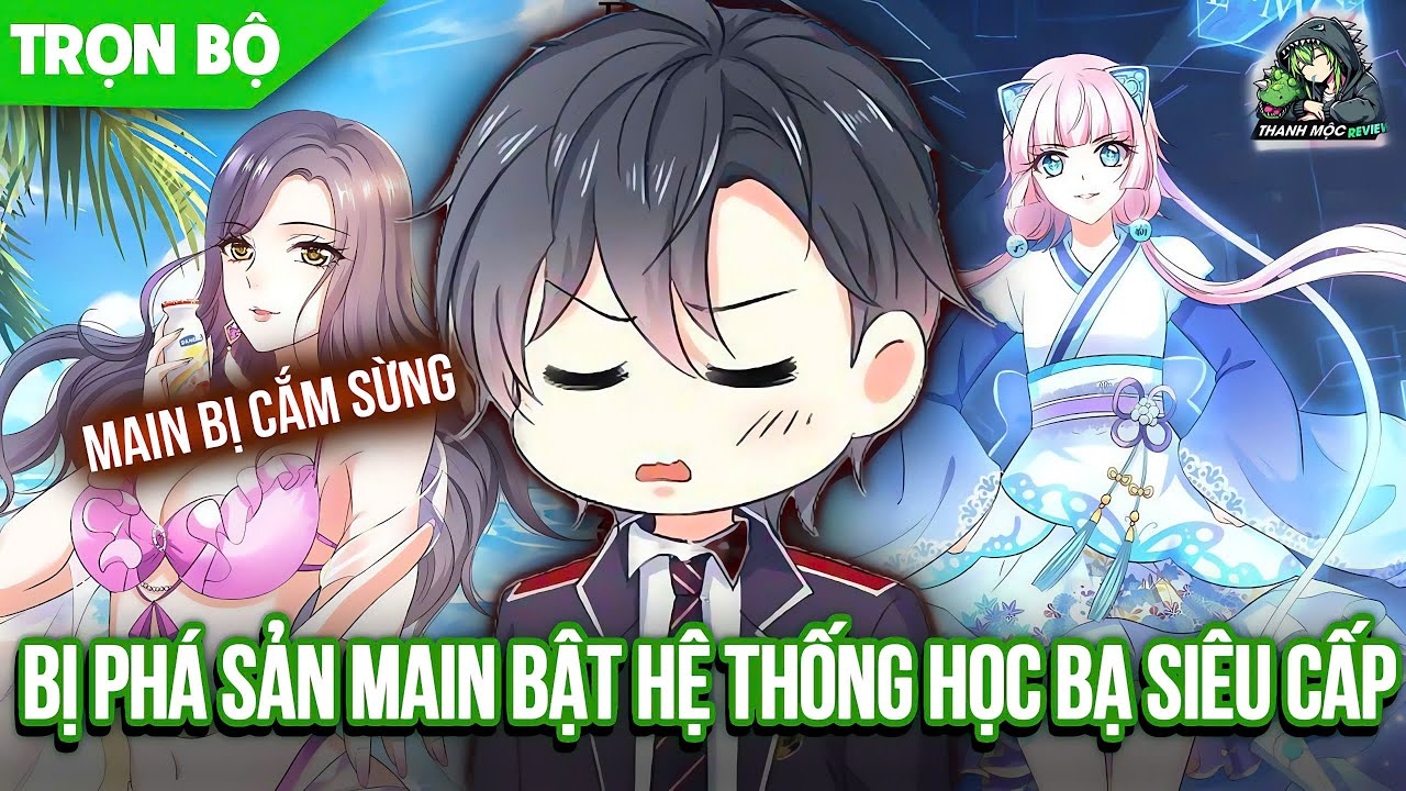 [Tổng Hợp P1-P2] Thiếu Gia Nhà Tài Phẹt Bị Cắm Sừng Liền Thức Tỉnh Hệ Thống Học Bá Vô Địch