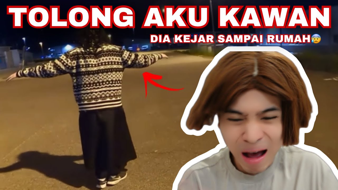 TOLONG AKU KAWAN😭 DIA KEJAR SAMPAI RUMAH😰