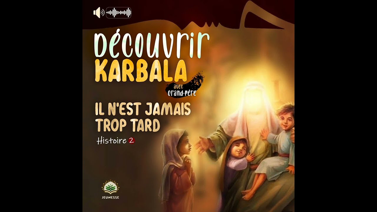 Histoire 2 - Il n'est jamais trop tard (Découvrir Karbala avec Grand-père)