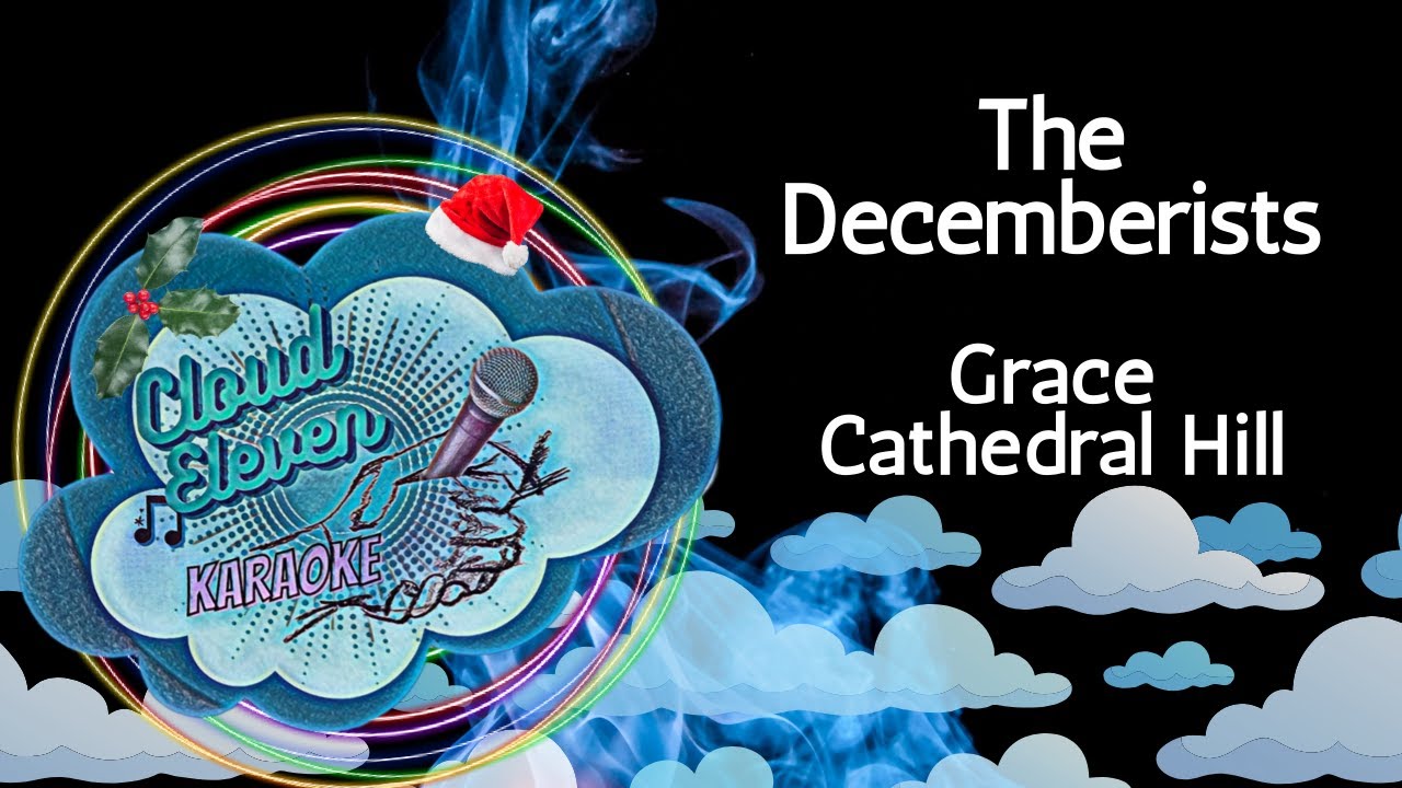 The Decemberists - Grace Cathedral Hill - karaoke - instrumental