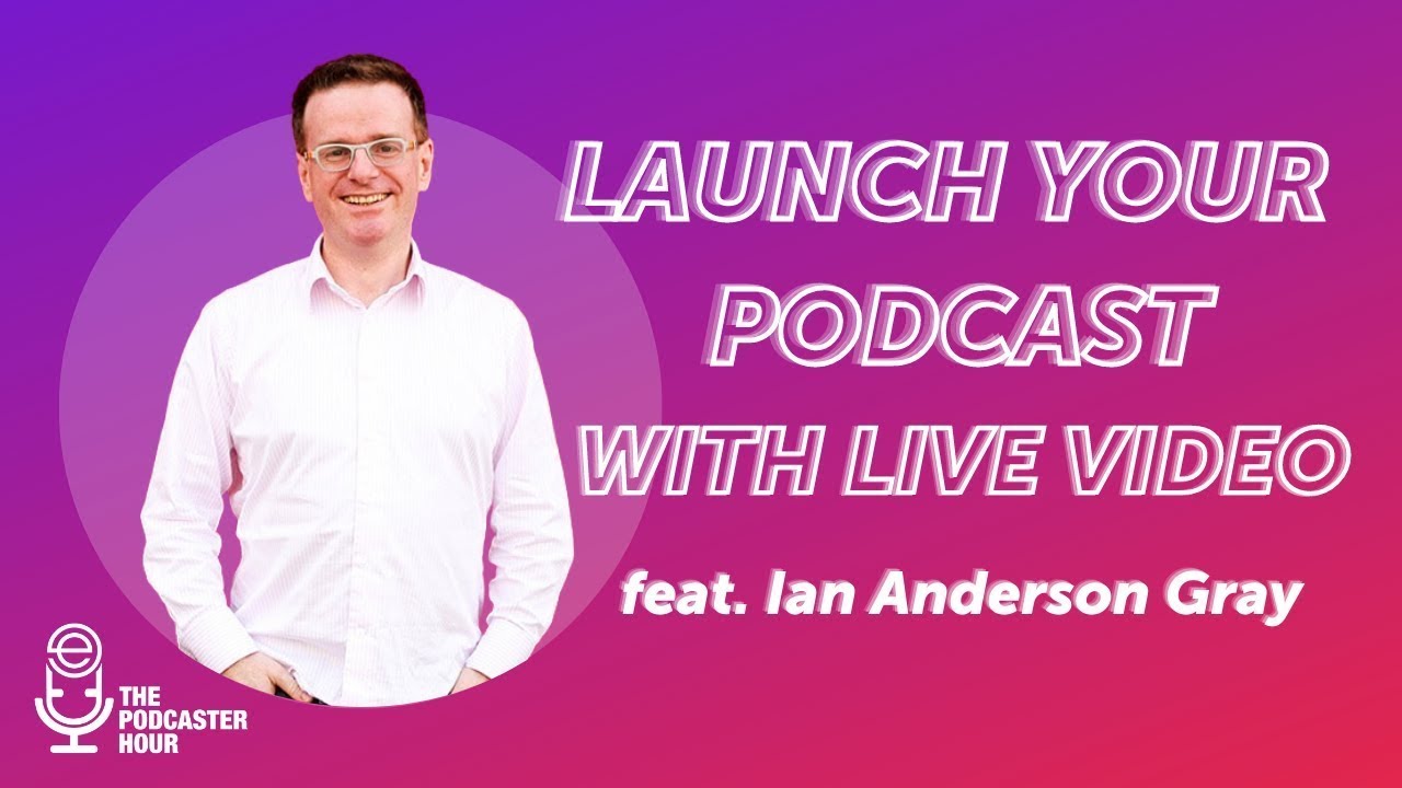 How to Launch a Podcast from Live Videos - Podcaster Hour: Replay Edition