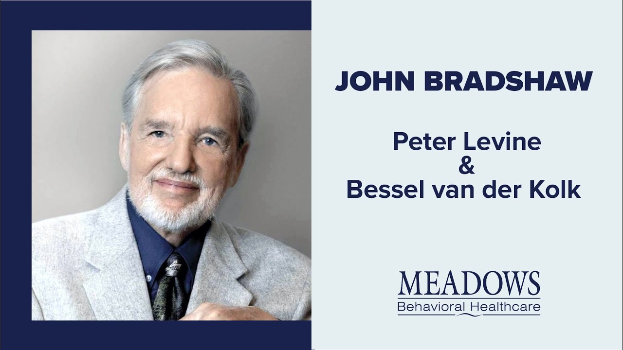 John Bradshaw - Peter Levine and Bessel van der Kolk