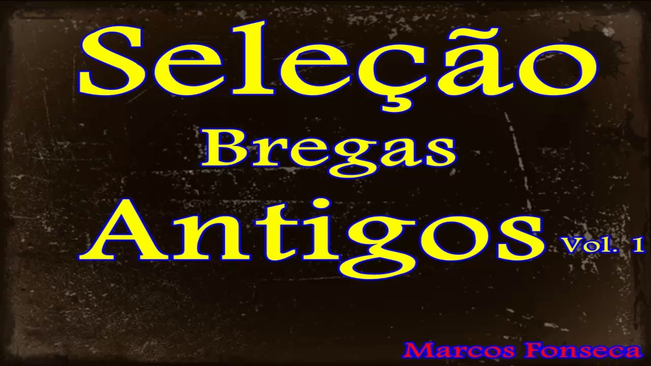 Seleção de brega antigos