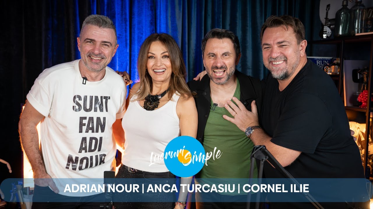 PODCAST LUCRURI SIMPLE | S.5 EP. 34 | ADRIAN NOUR | ANCA TURCASIU | CORNEL ILIE | PART 2