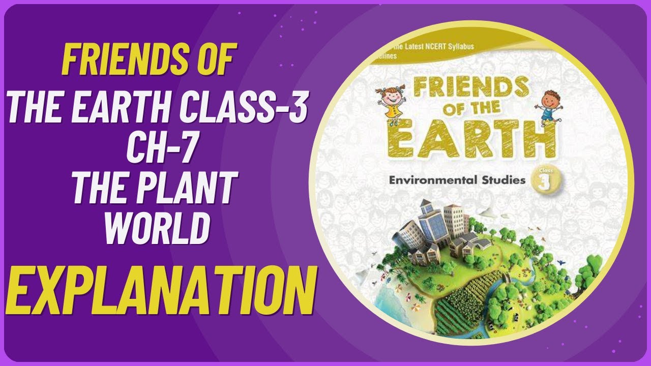 friends of the earth class- 3 ch-7 the plant world explanation