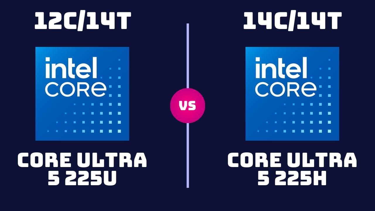 Intel Core Ultra 5 225U vs Intel Core Ultra 5 225H &ndash; CPU Comparison