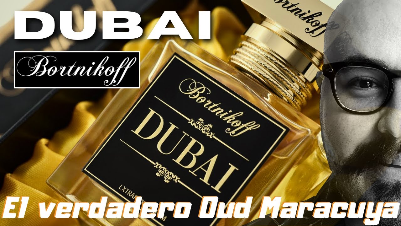 |El verdadero Oud Maracuya; Dubai de Bortnikoff | My Scent Journey