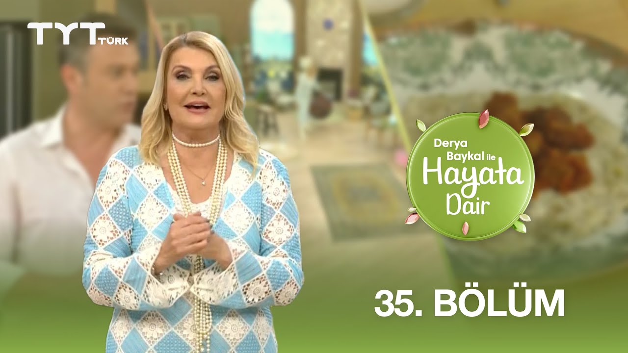 Derya Baykal ile Hayata Dair | 35. Bölüm (29 Nisan 2025)