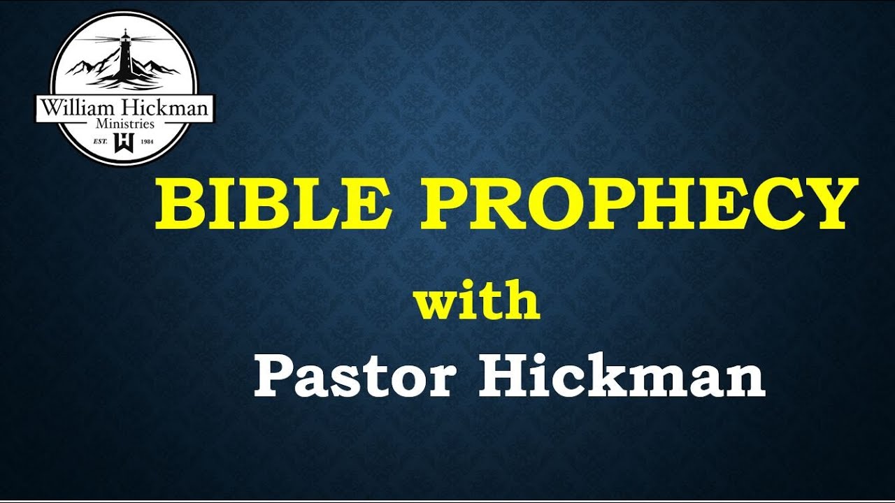 Bible Prophecy With Pastor Hickman