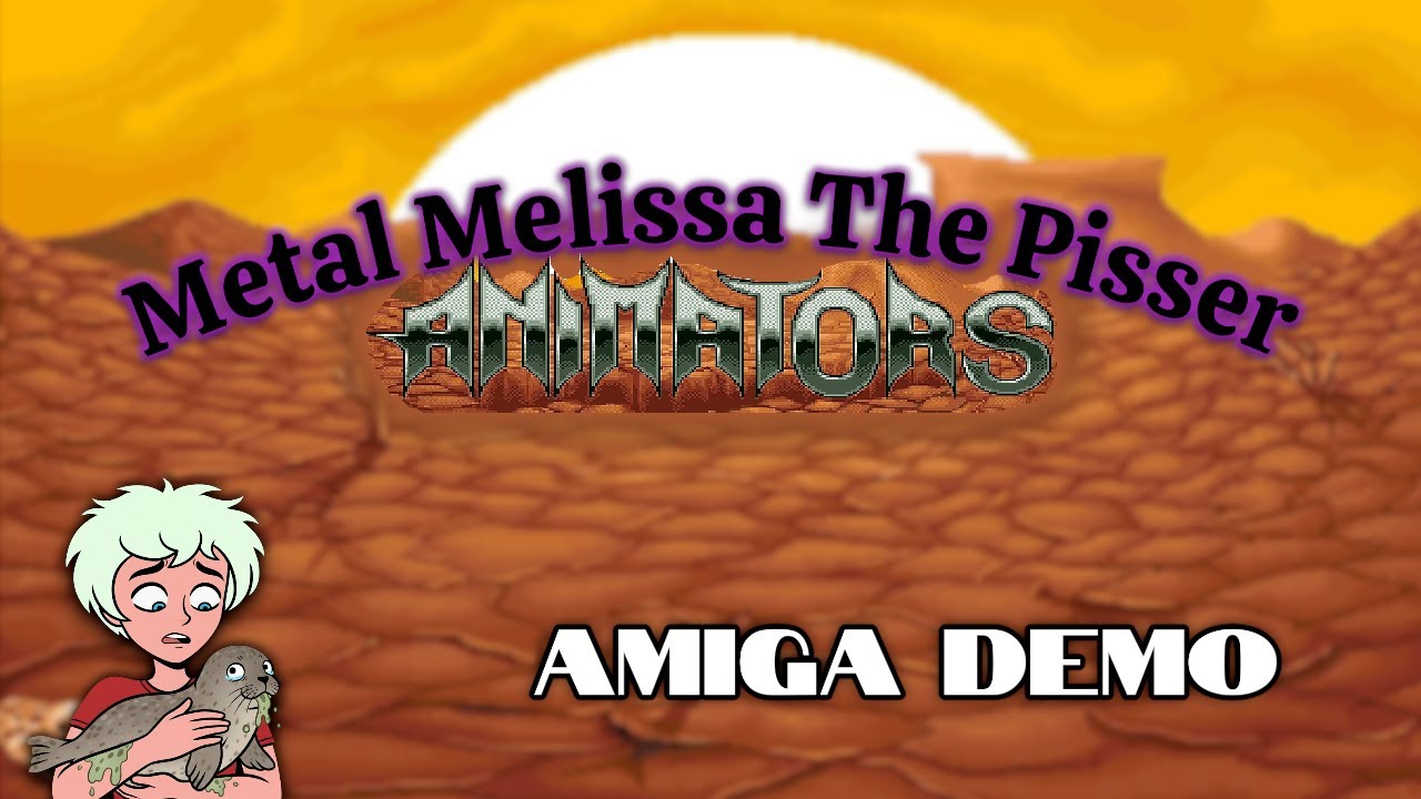 Metal Melissa The Pisser (AMIGA Demo von Animators 1991) Real Stereo Sound