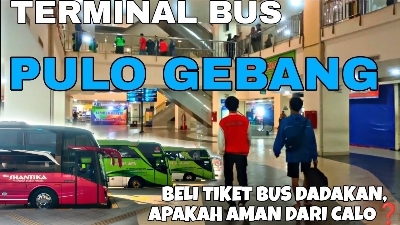 BELUM PUNYA TIKET❓ APAKAH KENA CALO TERMINAL PULO GEBANG⁉️ TRIP NAIK BUS SAPU JAGAT 