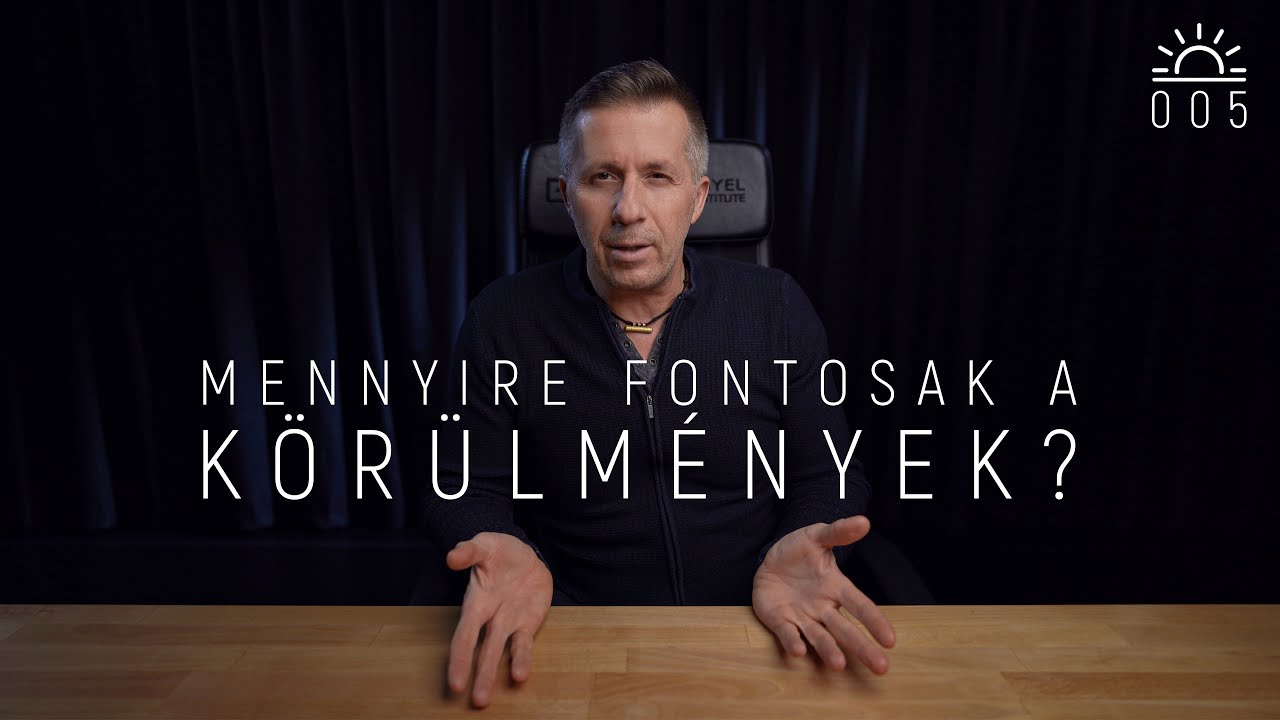 5. NAP - Mennyire fontosak a körülmények?