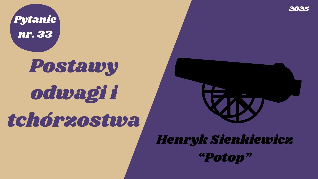 Matura ustna: Postawy odwagi i tch&oacute;rzostwa - Henryk Sienkiewicz 