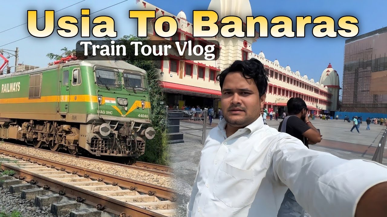 Usia to Banaras Train Tour Vlog | Banaras Vlog 