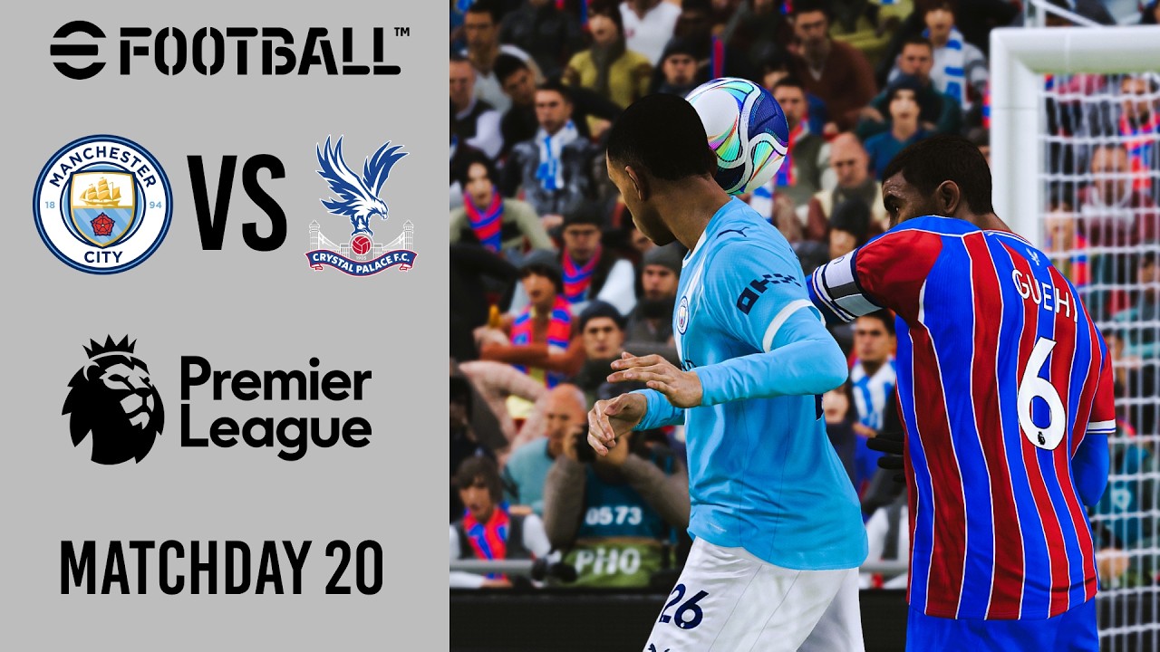 Man City vs Crystal Palace - Premier League Matchday 20 | efootball 25/26