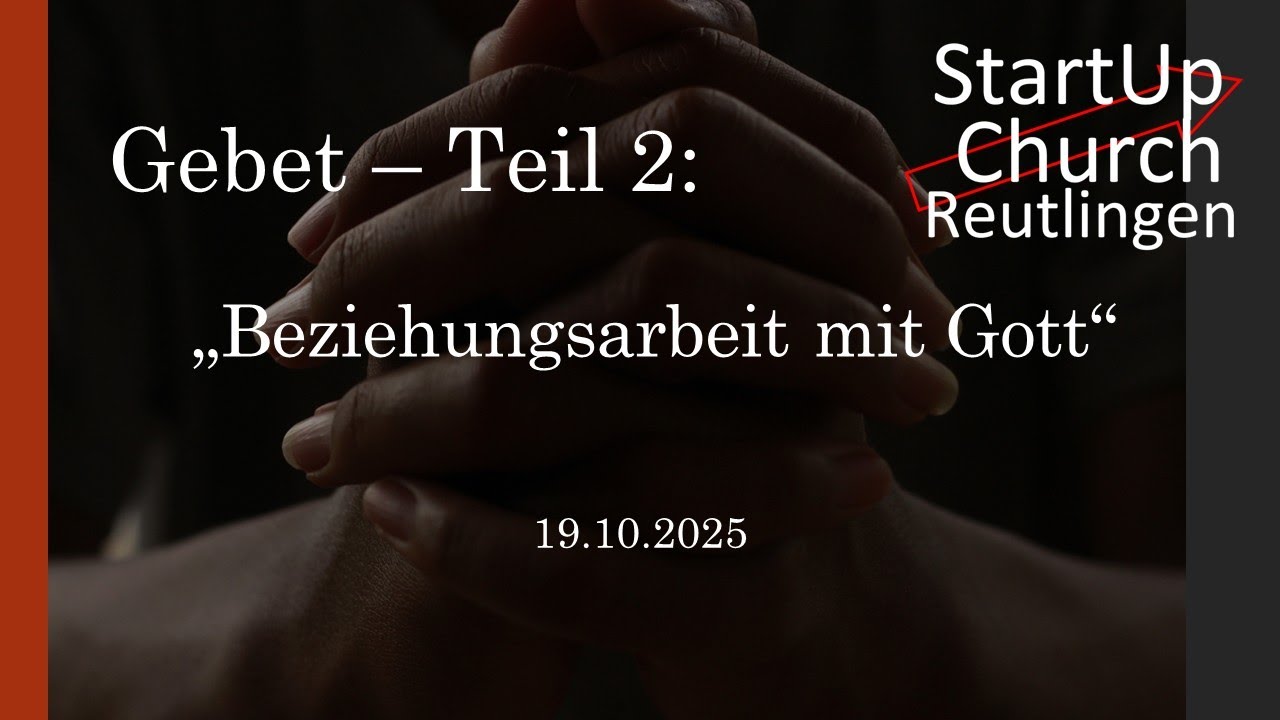 Gebet Teil 2 - Beziehungsarbeit mit Gott - Jochen Kraus