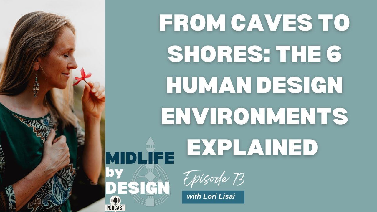 From Caves to Shores: the 6 Human Design Environments Explained for Midlife | Midlife by Design pod