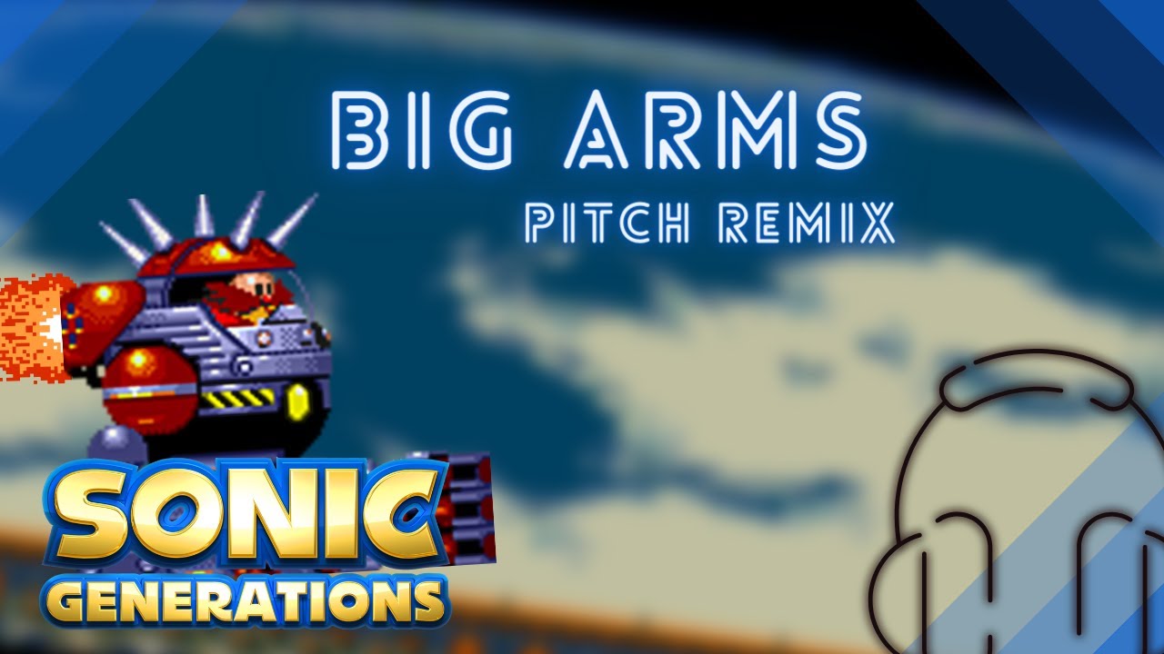 Sonic Generations - Big Arms Song [Pitch Remix]