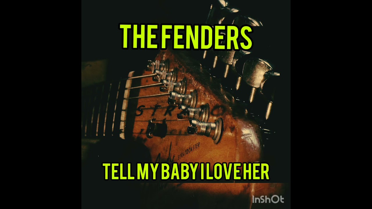 Tell My Baby I Love Her - The Fenders