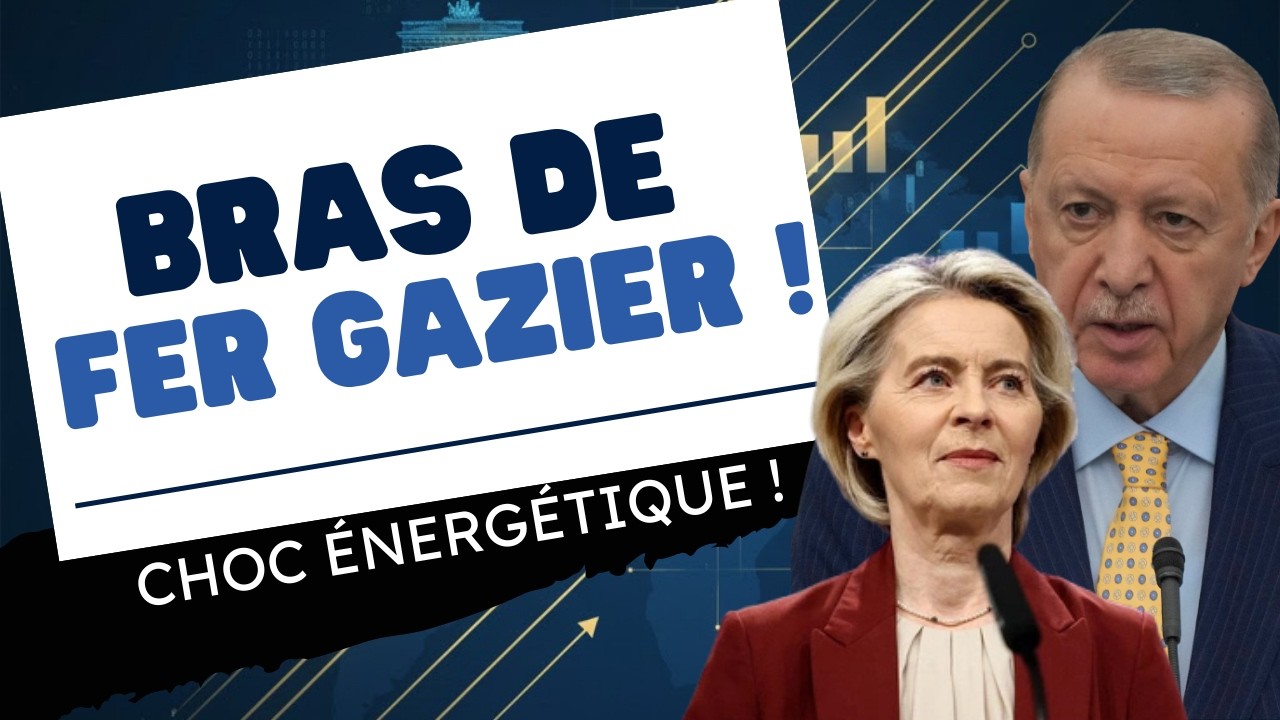 La Turquie torpille la stratégie gazière européenne : Bruxelles lâche-t-elle prise face au gaz russe