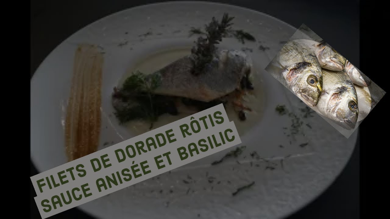 Filets de Dorade Royale Rôtis sauce anisée champignons et basilic