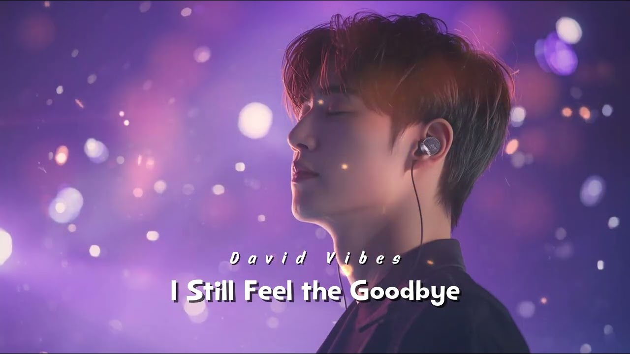 I Still Feel the Goodbye – Sad Love Songs 2026 | Deep Feelings – David Vibes