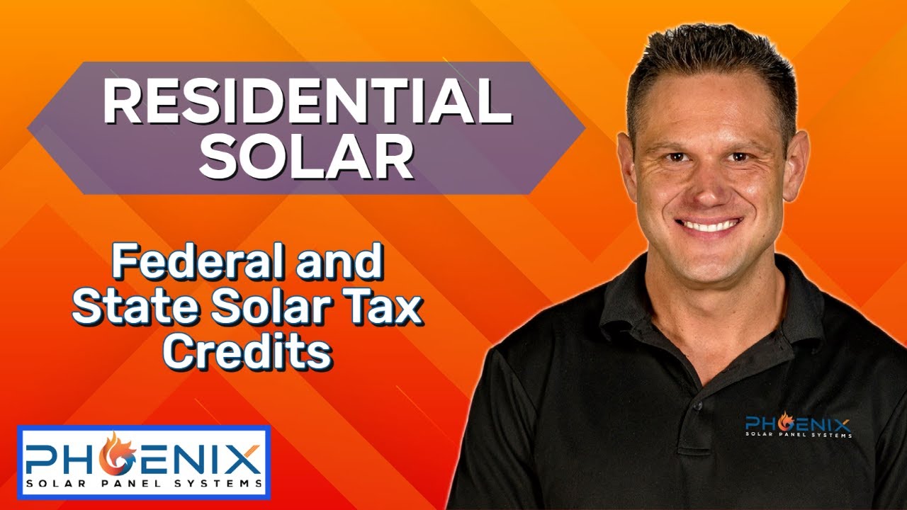 Residential Solar - Federal and State Solar Tax Credits