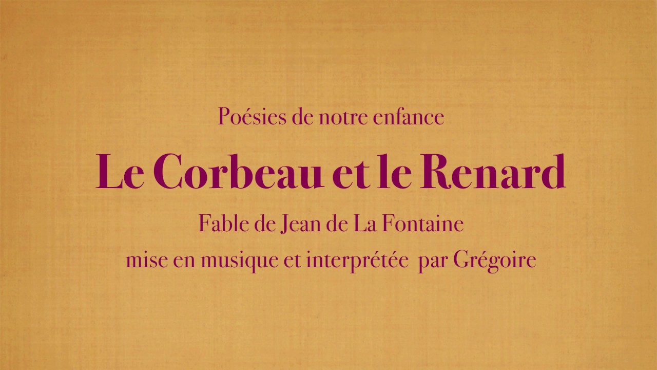 Gr&eacute;goire - Le Corbeau et le Renard - Jean de La Fontaine [Po&eacute;sies de mon enfance] (avec le texte)