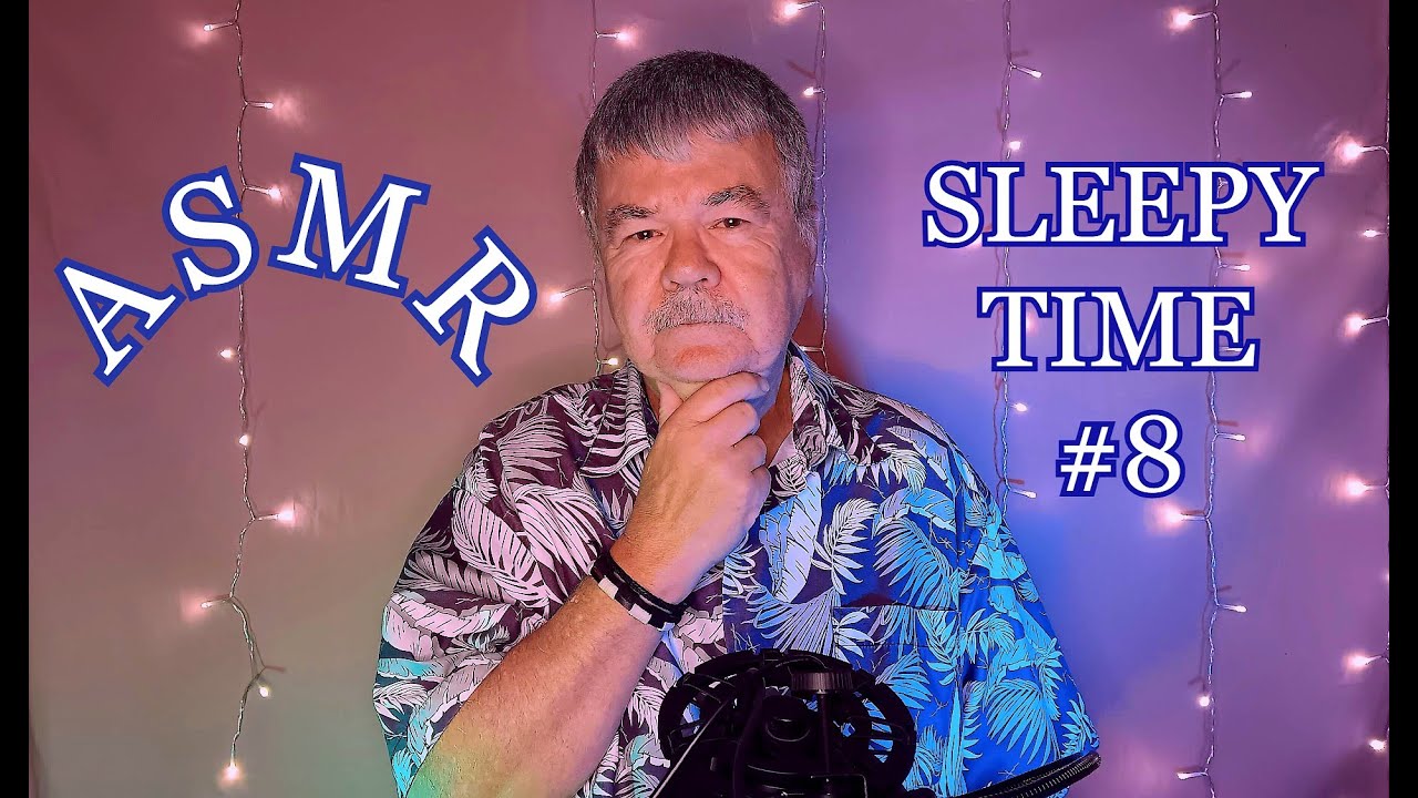ASMR SLEEPY TIME VIDEO #8 WITH LOTS OF ASMR TRIGGERS AND TINGLES